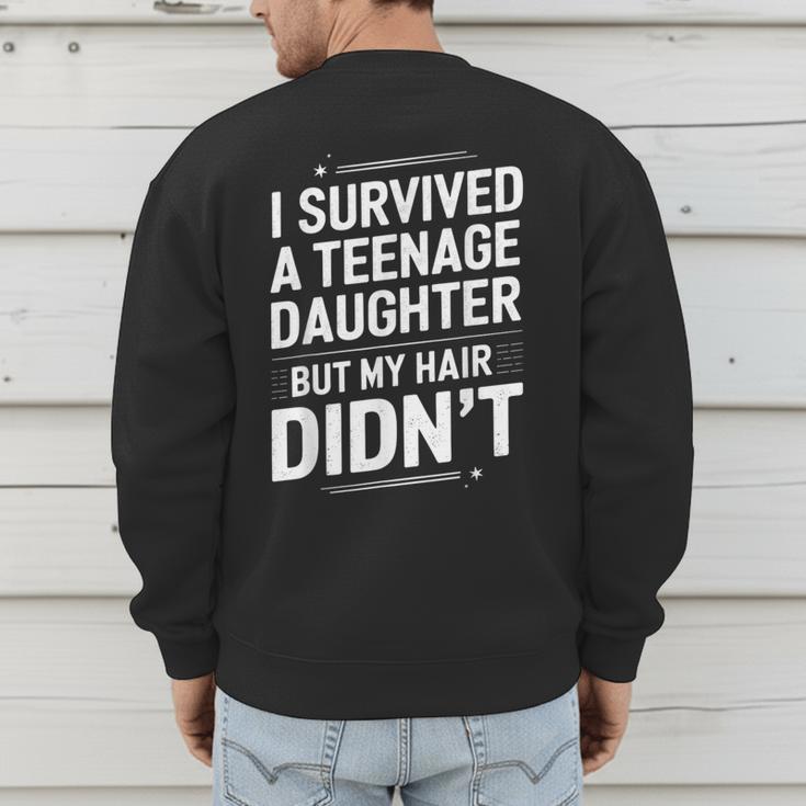 Dad Mom I Survived Teenage Daughter Survivor Men's Sweatshirt Back Print