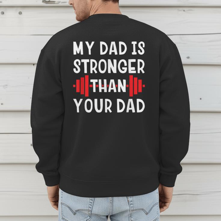 My Dad Is Stronger Than Your Dad T-Shirt Men's Sweatshirt Back Print
