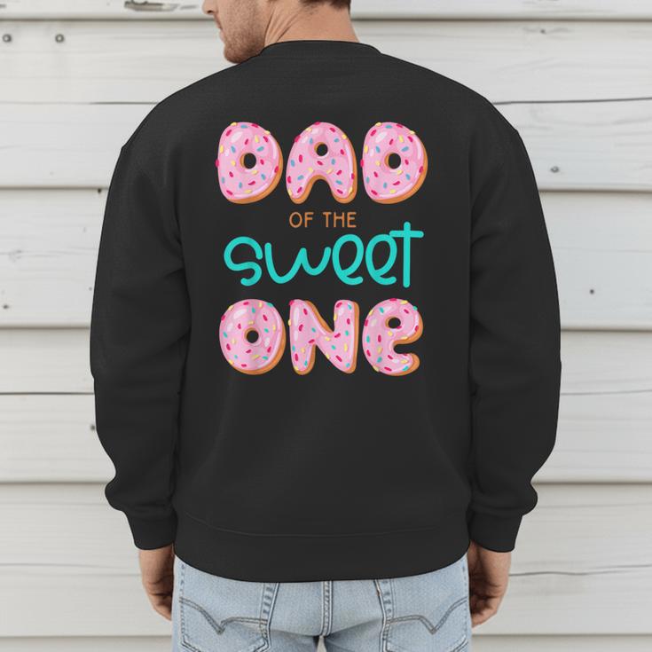 Dad Of Sweet One First Birthday Matching Family Donut Theme Men's Sweatshirt Back Print
