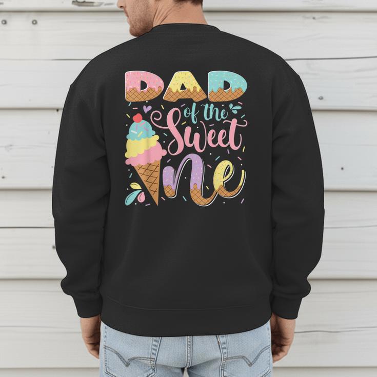 Dad Of The Sweet One Ice Cream 1St Birthday Party Men's Sweatshirt Back Print
