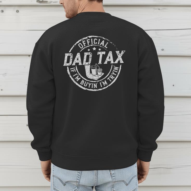 Dad Tax If I'm Buyin' I'm Tryin' Fathers Day Fast Food Men's Sweatshirt Back Print