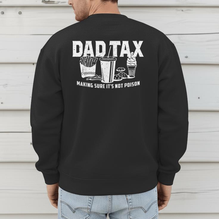 Dad Tax Making Sure It's Not Poison Men's Sweatshirt Back Print