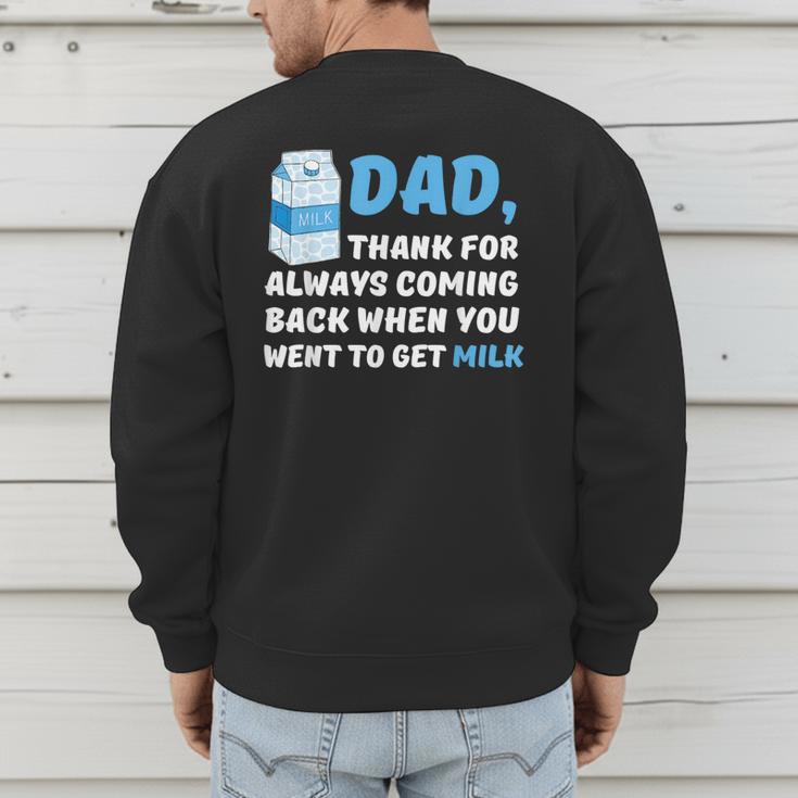 DAD Thanks For Coming Back When You Went To Get Milk Men's Sweatshirt Back Print DAD Thanks For Coming Back When You Went To Get Milk Men's Sweatshirt Back Print