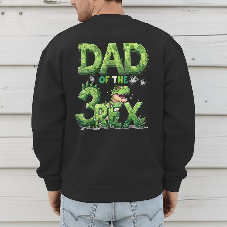 Dad Of The Three Rex Birthday Boy Dinosaur Family Matching Men's Sweatshirt Back Print