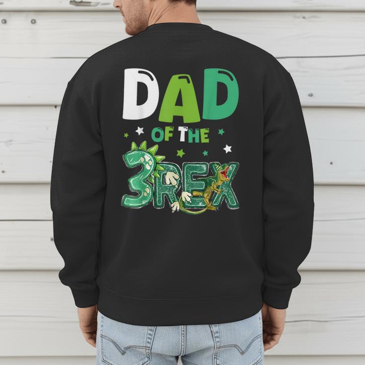 Dad Of The Three Rex Birthday Dinosaur Family Matching Men's Sweatshirt Back Print