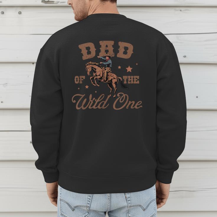 Dad Of The Wild One Cowboy Western Rodeo Party Matching Men's Sweatshirt Back Print Dad Of The Wild One Cowboy Western Rodeo Party Matching Men's Sweatshirt Back Print