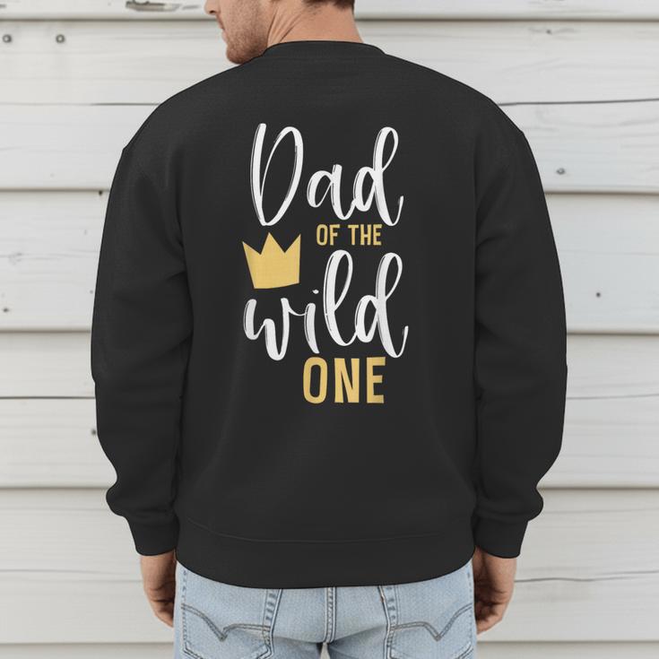 Dad Of The Wild One Shirt 1st Birthday First Thing Daddy Tee Men's Sweatshirt Back Print Dad Of The Wild One Shirt 1st Birthday First Thing Daddy Tee Men's Sweatshirt Back Print