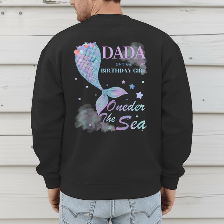 Dada Dad 1st Birthday Mermaid Oneder The Sea Family Matching Men's Sweatshirt Back Print