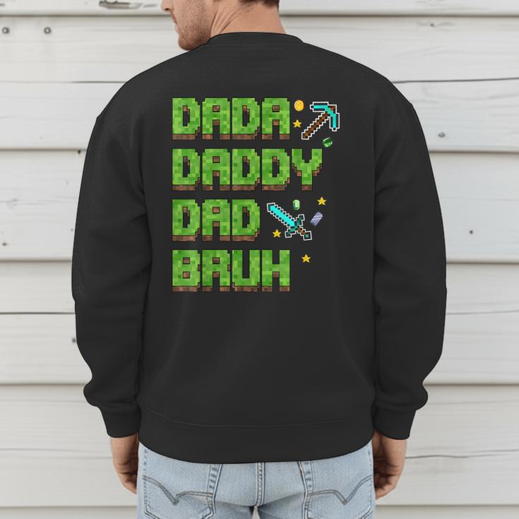 Dada Daddy Dad Bruh Father's Day Game Pixel Men's Sweatshirt Back Print