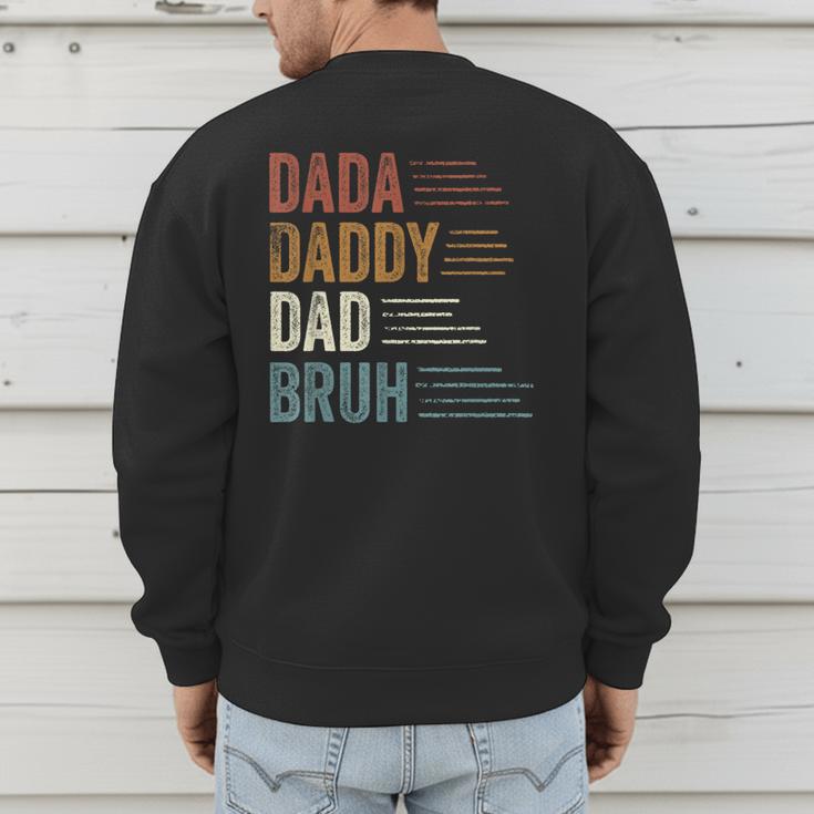 Dada Daddy Dad Bruh For Dad Father's Day Men's Sweatshirt Back Print