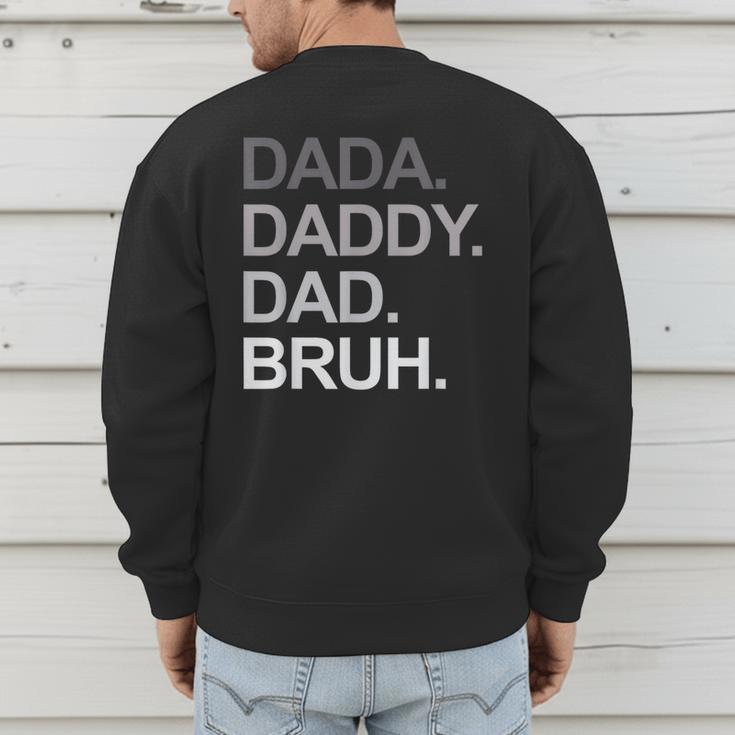 Dada Daddy Dad Bruh Husband Dad Father's Day Men's Sweatshirt Back Print