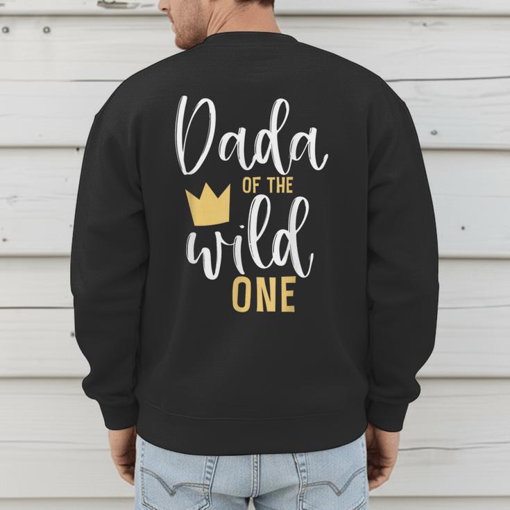 Dada Of The Wild One Shirt 1st Birthday First Thing Dad Tee Men's Sweatshirt Back Print
