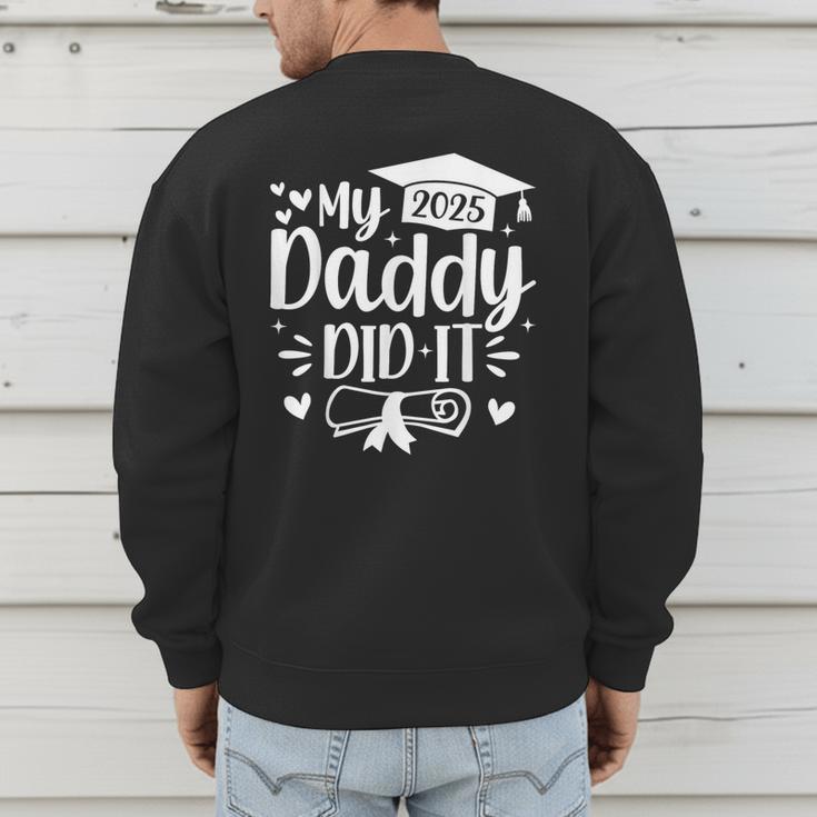 My Daddy Did It 2025 Graduation Graduated Proud Dad Men's Sweatshirt Back Print