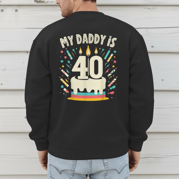 My Daddy Is 40 Years Old Father 40th Birthday Dad Men's Sweatshirt Back Print
