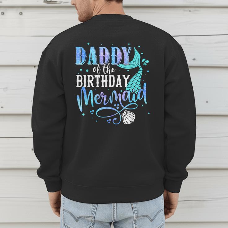 Daddy Of The Birthday Mermaid Family Matching Dad Papa Men's Sweatshirt Back Print