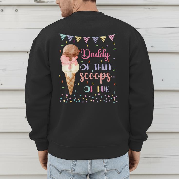Daddy Dad Ice Cream Third Birthday Three Scoops Of Fun Men's Sweatshirt Back Print