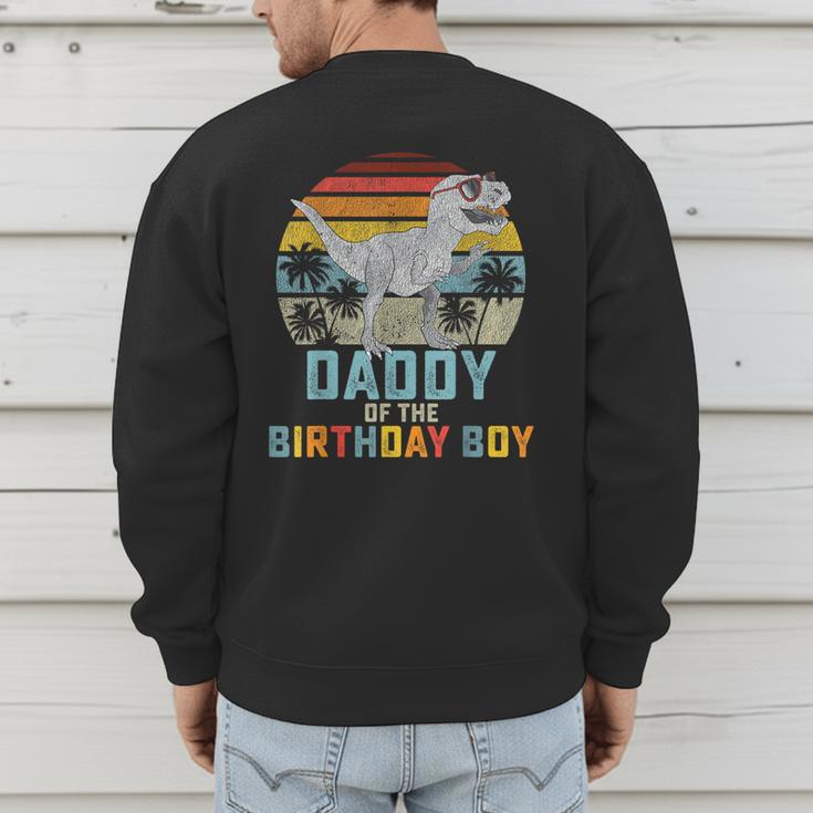 Daddy Dinosaur Of The Birthday Boy Dad Matching Family Men's Sweatshirt Back Print