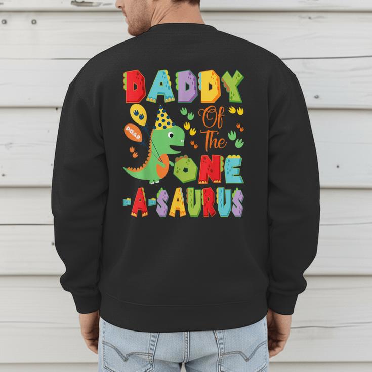 Daddy Of The One-A-Saurus 1St Birthday Boy Dinosaur Men's Sweatshirt Back Print