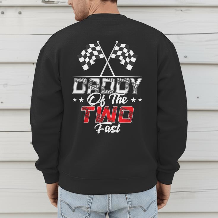 Daddy Of The Two Fast Second Birthday Racing Car Family Men's Sweatshirt Back Print