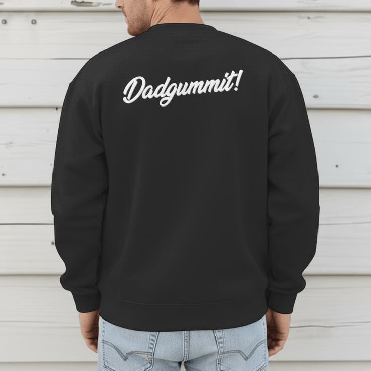 DadgummitShirt Southern Saying Quote Men's Sweatshirt Back Print