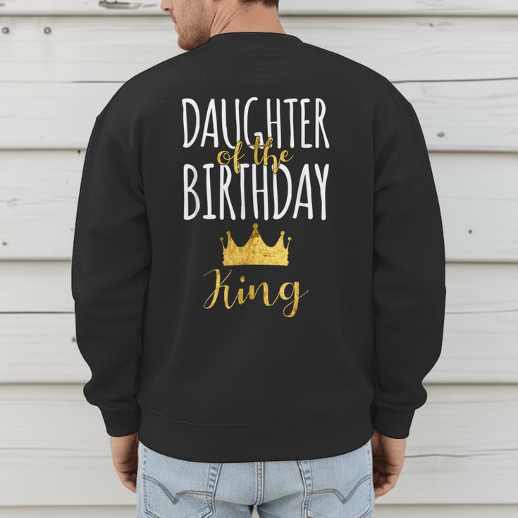 Daughter Of The Birthday King Bday Party Idea For Dad Men's Sweatshirt Back Print