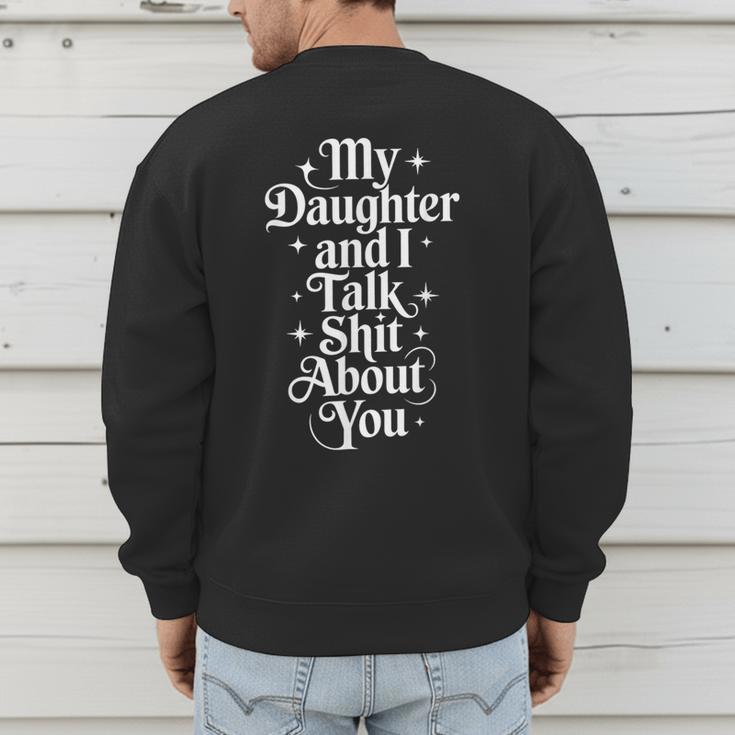 My Daughter And I Talk Shit About You Mom Dad Men's Sweatshirt Back Print
