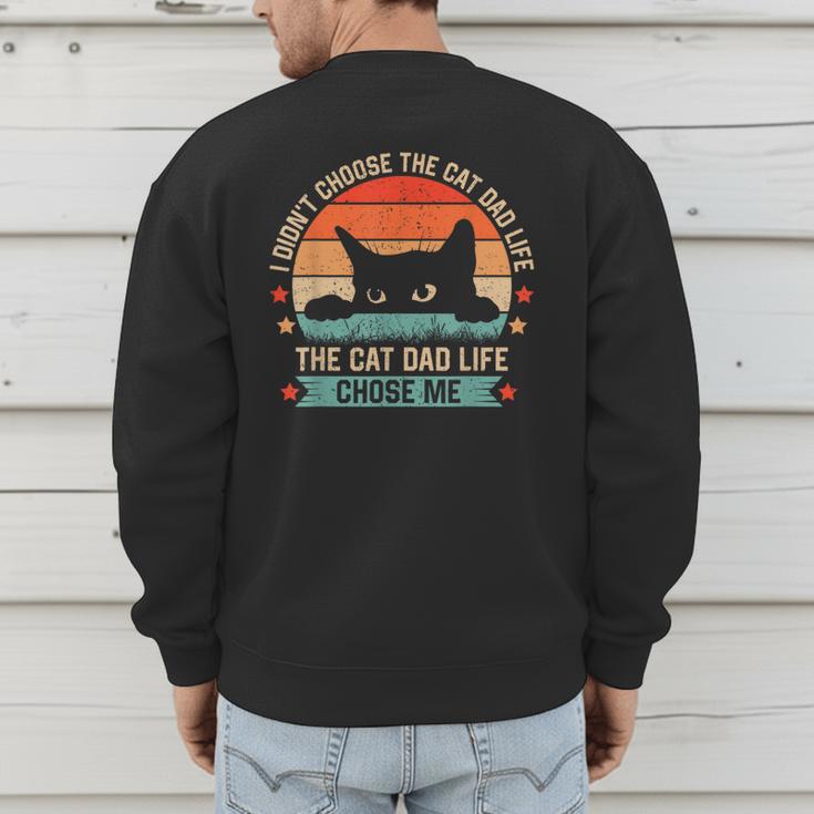 I Didn't Choose The Cat Dad Life The Cat Dad Life Chose Me Men's Sweatshirt Back Print