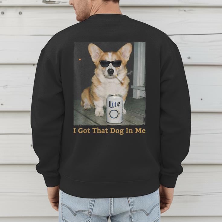 I Got That Dog In Me Corgi Dog Meme For Corgi Mom Dad Men's Sweatshirt Back Print I Got That Dog In Me Corgi Dog Meme For Corgi Mom Dad Men's Sweatshirt Back Print
