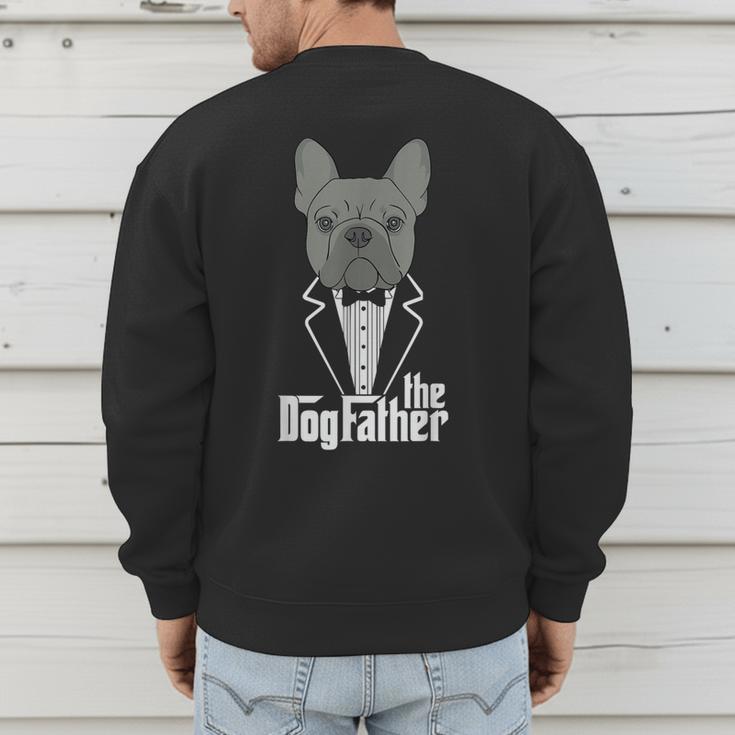 The Dogfather French Bulldog Dad Frenchie Papa T-Shirt Small Men's Sweatshirt Back Print The Dogfather French Bulldog Dad Frenchie Papa T-Shirt Small Men's Sweatshirt Back Print