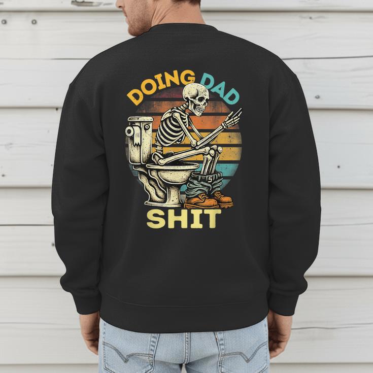 Doing Dad Shit Dad Joke Skeleton Dad Dad Father's Day Men's Sweatshirt Back Print