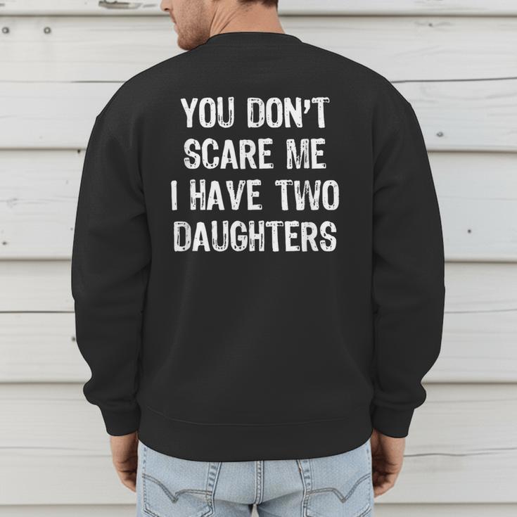 You Don't Scare Me I Have 2 Two Daughters Mom Dad Men's Sweatshirt Back Print