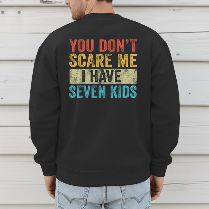 You Don't Scare Me I Have Seven Kids Mom Dad Vintage Retro Men's Sweatshirt Back Print
