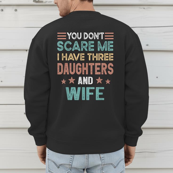 You Don't Scare Me I Have Three Daughters And Wife Dad Of 3 Men's Sweatshirt Back Print