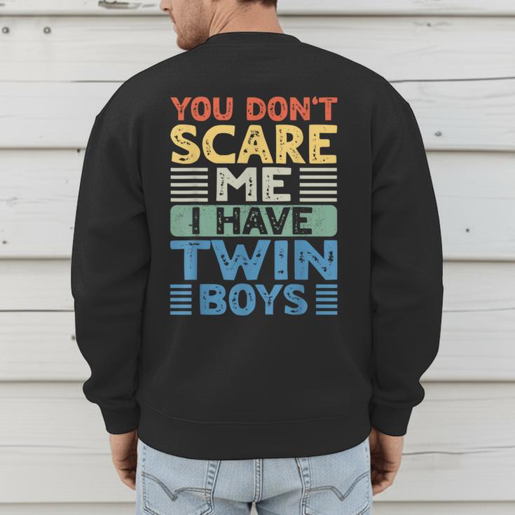 You Don't Scare Me I Have Twin Boys Dad Mom Men's Sweatshirt Back Print