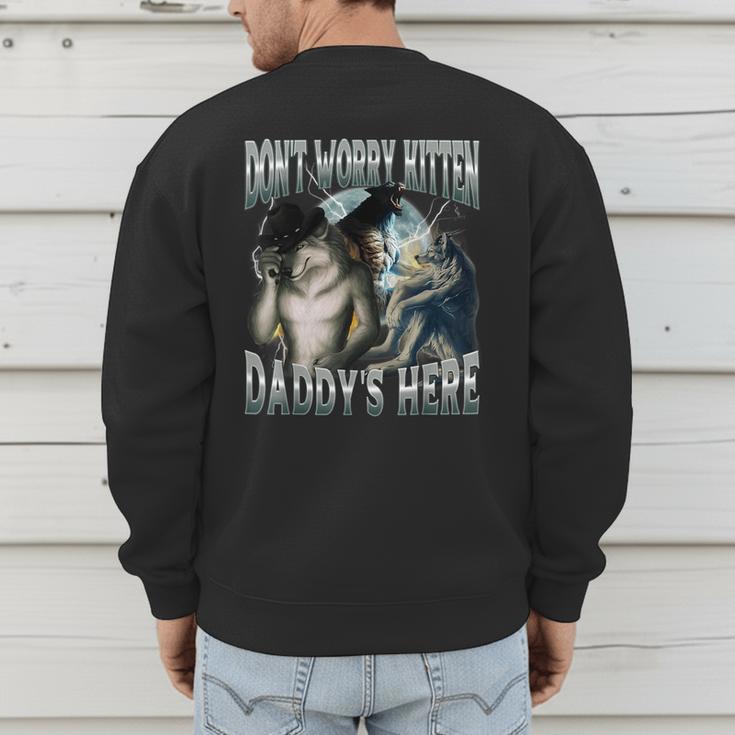 Don't Worry Kitten Daddy's Here Cool Alpha Wolf Meme Men's Sweatshirt Back Print