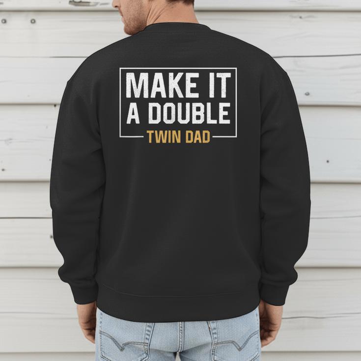 Make It A Double Twin Dad Fathers Day T-Shirt Men's Sweatshirt Back Print