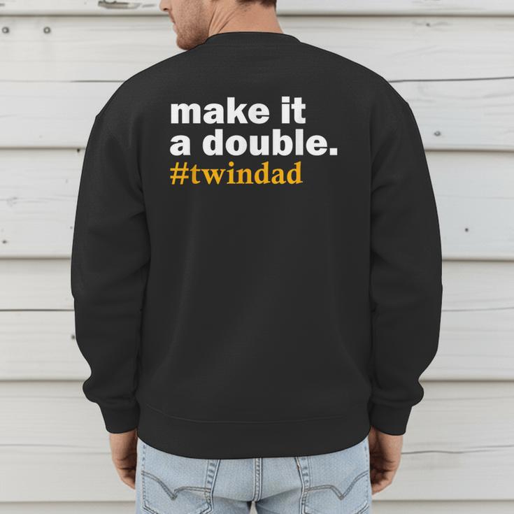 Make It a Double Twin Parent New Dad Men's Sweatshirt Back Print