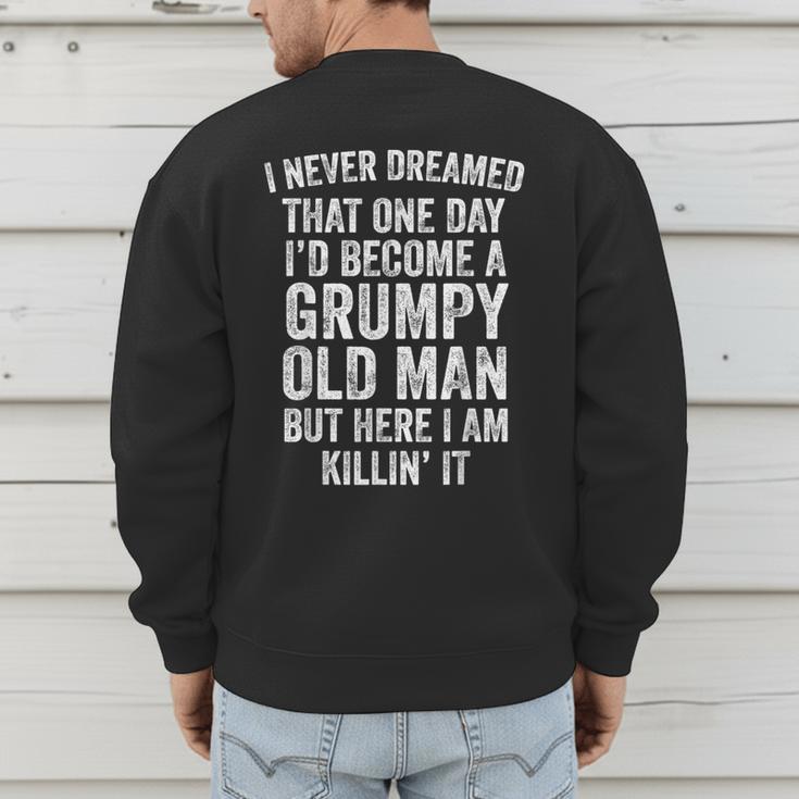 I Never Dreamed That One Day I’d Become A Grumpy Old Man Dad Men's Sweatshirt Back Print I Never Dreamed That One Day I’d Become A Grumpy Old Man Dad Men's Sweatshirt Back Print