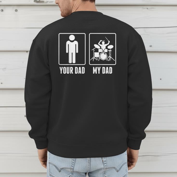 Drummer Drums Your Dad My Dad Tshirt Men's Sweatshirt Back Print Drummer Drums Your Dad My Dad Tshirt Men's Sweatshirt Back Print