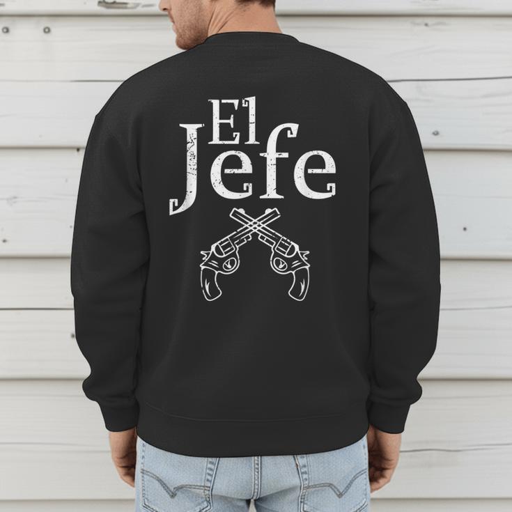 El Jefe Shirt The Boss Mexican Guns Dad For Men Men's Sweatshirt Back Print