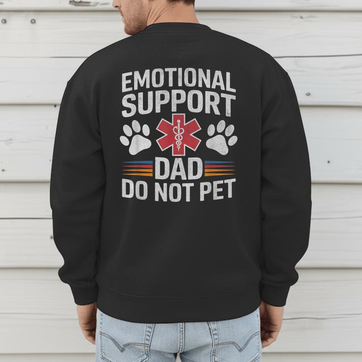 Emotional Support Dad Do Not Pet Caring Father's Day Men's Sweatshirt Back Print Emotional Support Dad Do Not Pet Caring Father's Day Men's Sweatshirt Back Print