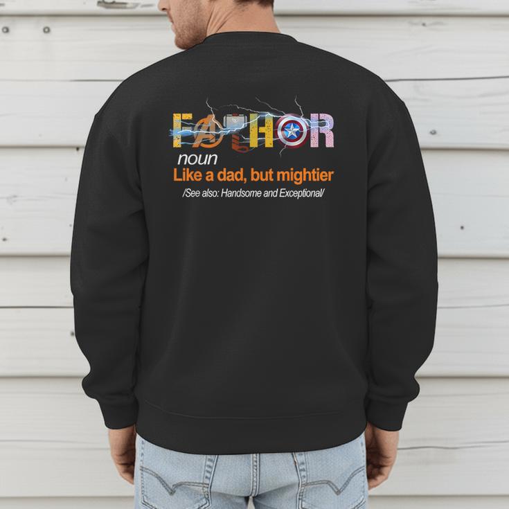 Fa-Thor Like Dad Just Way Mightier Hero Fathers Day Men's Sweatshirt Back Print