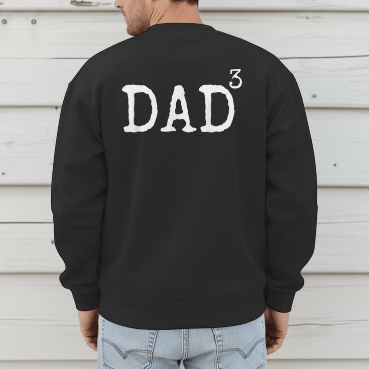 Father Of 3 From Kids Dad Cubed Dad To The Third Power Men's Sweatshirt Back Print