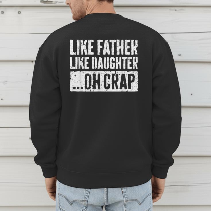 Like Father Like Daughter Oh Crap Shirt Men Dad Fathers Day Men's Sweatshirt Back Print