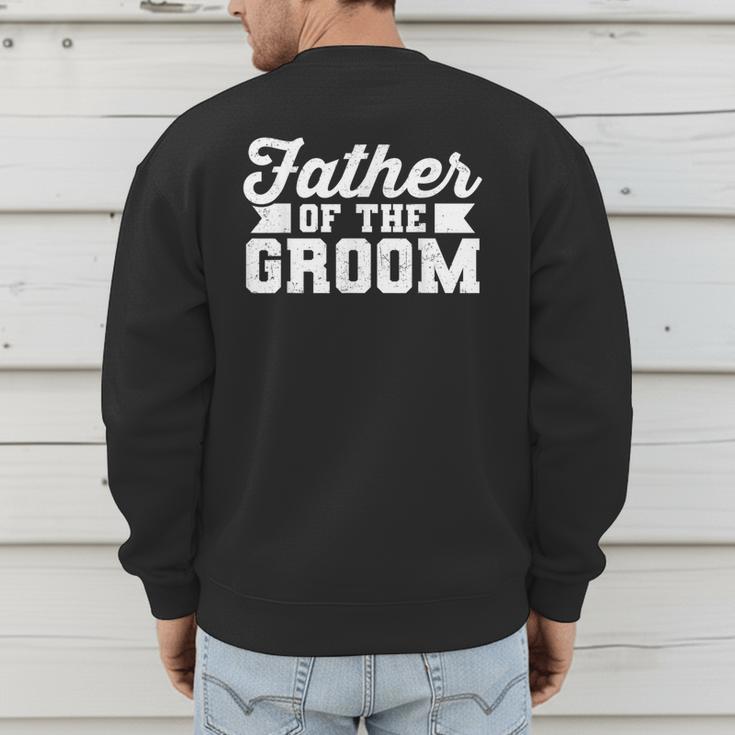 Father Of The Groom Dad Wedding Bachelor Party Distressed Men's Sweatshirt Back Print