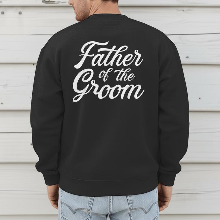 Father Of The Groom Dad For Wedding Or Bachelor Party Small Men's Sweatshirt Back Print