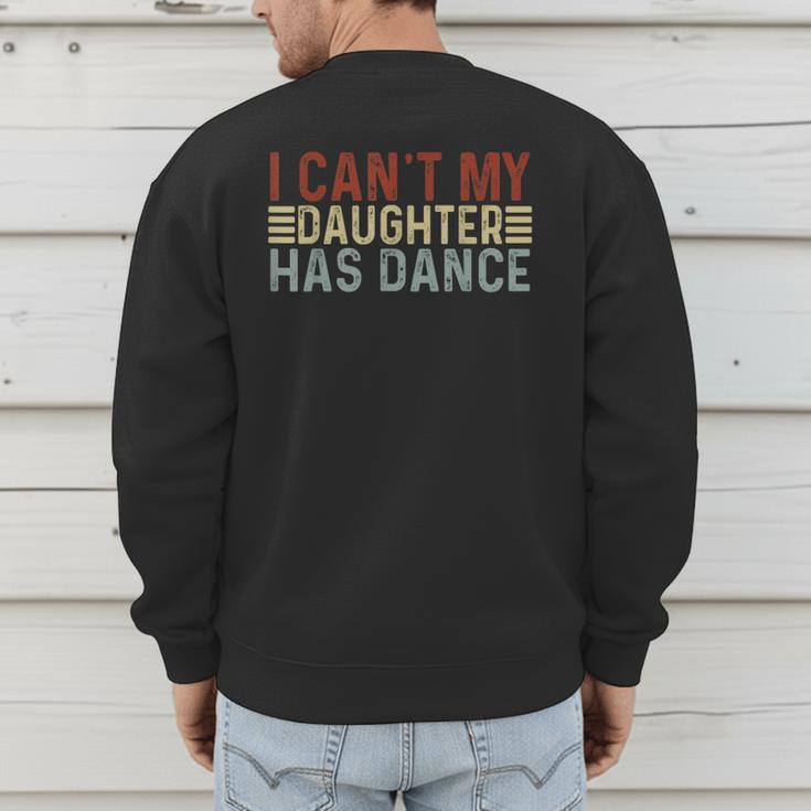 Father's Day Dad Dance Quote I Can't My Daughter Has Dance Men's Sweatshirt Back Print