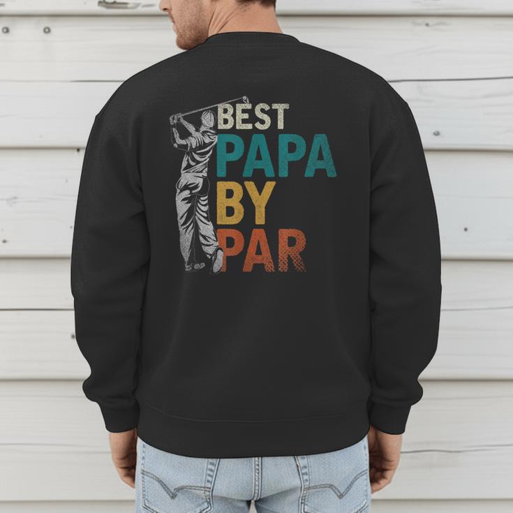 Fathers Day Golfer Dad Golfing Best Papa By Par Golf Men's Sweatshirt Back Print Fathers Day Golfer Dad Golfing Best Papa By Par Golf Men's Sweatshirt Back Print