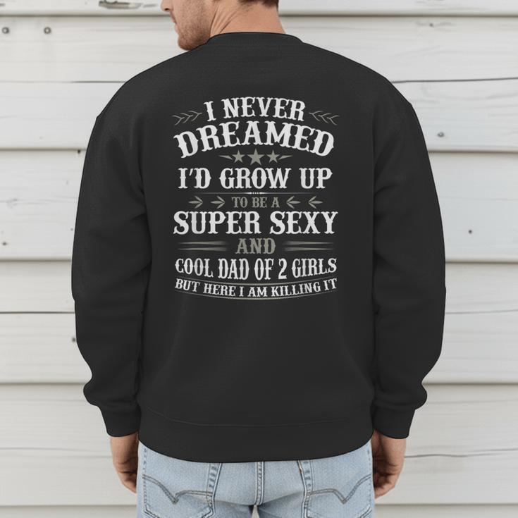 Fathers Day Shirt From Daughter Dad Of 2 Girls Fathers Day Men's Sweatshirt Back Print