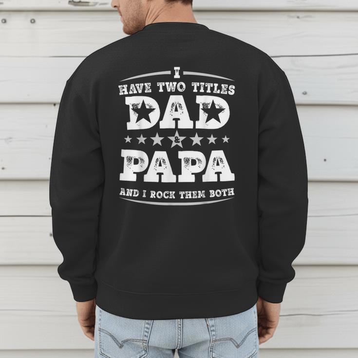 Fathers Day I Have Two Titles Dad And Papa Men's Sweatshirt Back Print